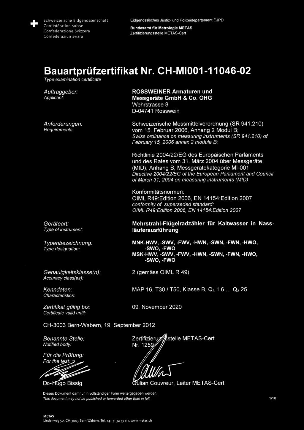 OHG Wehrstrasse 8 D-04741 Rosswein Anforderungen: Schweizerische Messmittelverordnung (SR 941.210) Requirements: vom 15.