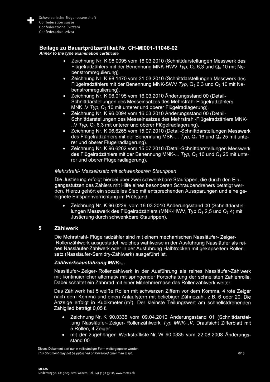 vschweizerische Eidgenossenschaft Confederation suisse Confederazione Svizzera Confederaziun svizra Beilage zu Bauartprüfzertifikat Nr.