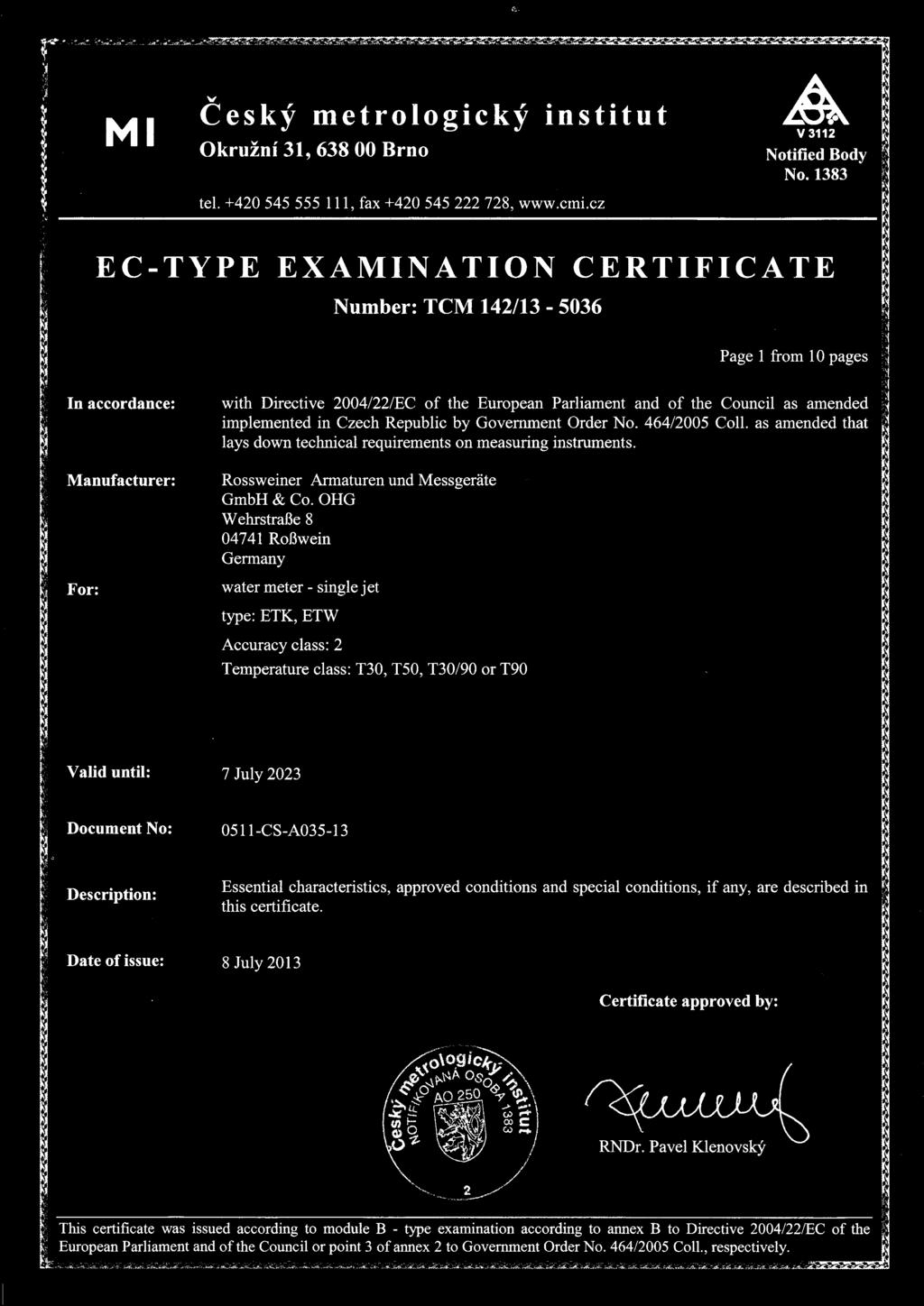 implemented in Czech Republic by Government Order No. 464/2005 Coll. as amended that lays down technical requirements an measuring Instruments. Rossweiner Armaturen und Messgeräte GmbH & Co.