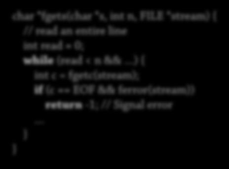 Undantag 5: Kontrast Kontrasteras mot felhantering med returvärden: Returvärden char *fgets(char *s, int n, FILE *stream) { // read an entire line int read = 0; while (read < n && ) { int c =