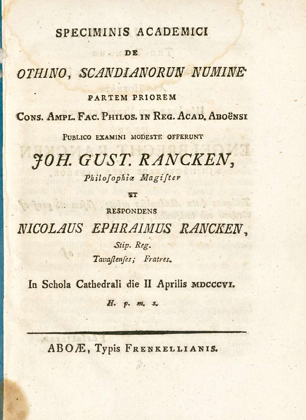 speciminis ACADEMICI OTH1NO scandianorun PARTEM PRIOREM Cons. Ampl. Fac. Philos. in Reg. Acad. Aboensi Publico examini modeste osserunt JOH GUsT.