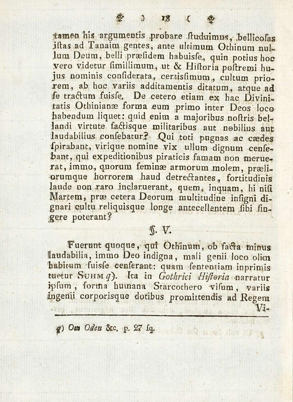 18 tamen his argumentis.probare studuimus bellicosas jstas ad Tanaim gentes ante ultimum Othinum nullum Deum belli praesidetn habuisse.