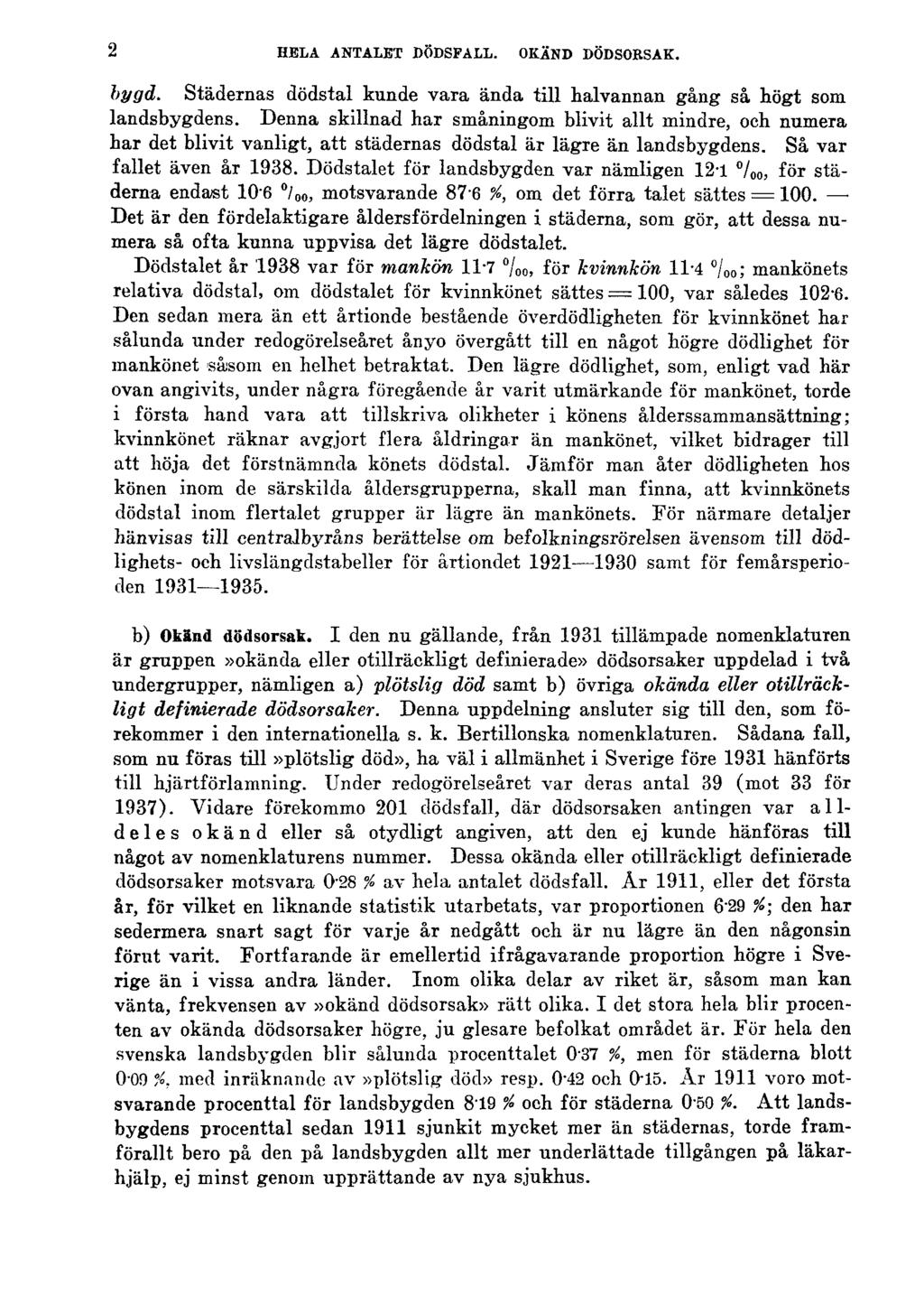 2 HELA ANTALET DÖDSFALL. OKÄND DÖDSORSAK. bygd. Städernas dödstal kunde vara ända till halvannan gång så högt som landsbygdens.