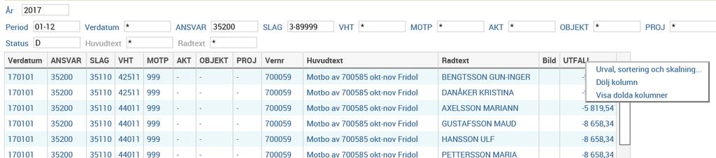 Vill dölja någon kolumn så att denna inte visas eller ändra ordningsföljd på kolumnerna, kan du också göra detta.