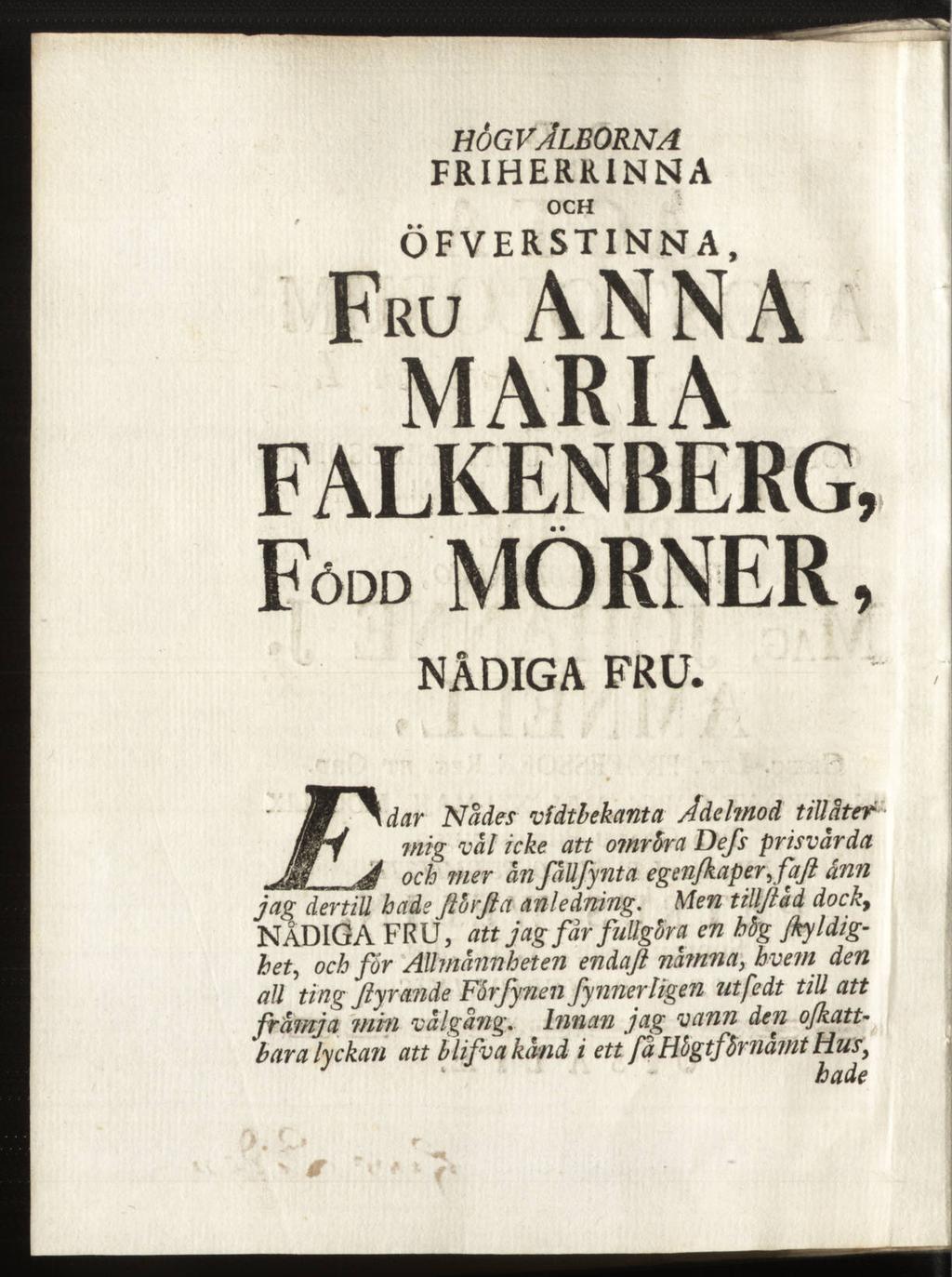 högvalborna FRIHERRINNA OCH ÖFVERSTINNA Fru ANNA MARIA FALKENBERG, Född MORNER, NÅDIGA FRU.