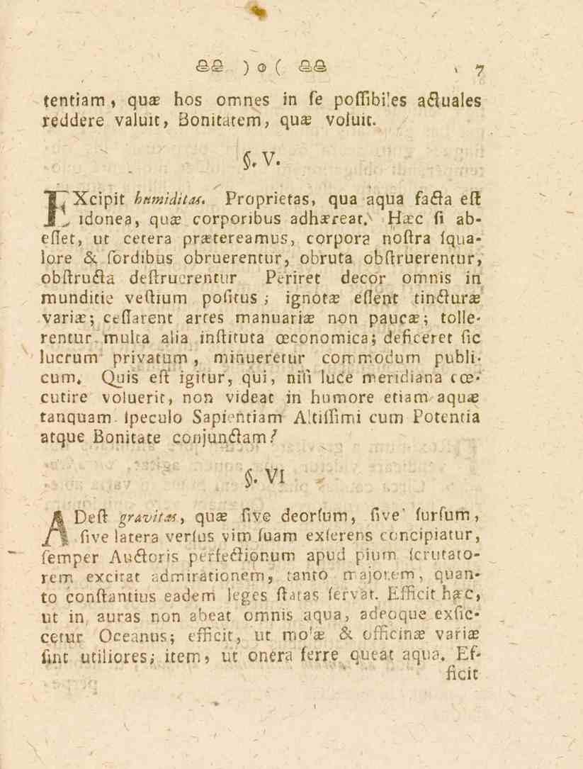 7 tentiam, gu» hos omnes in fe poftibi.es afluales reddere valu», Bonitatem, gu» voiuit. $.V. f""xcipit humiditas, Proprietas, qua aqua fafla eft idonea, qua? corponbus adharreat.