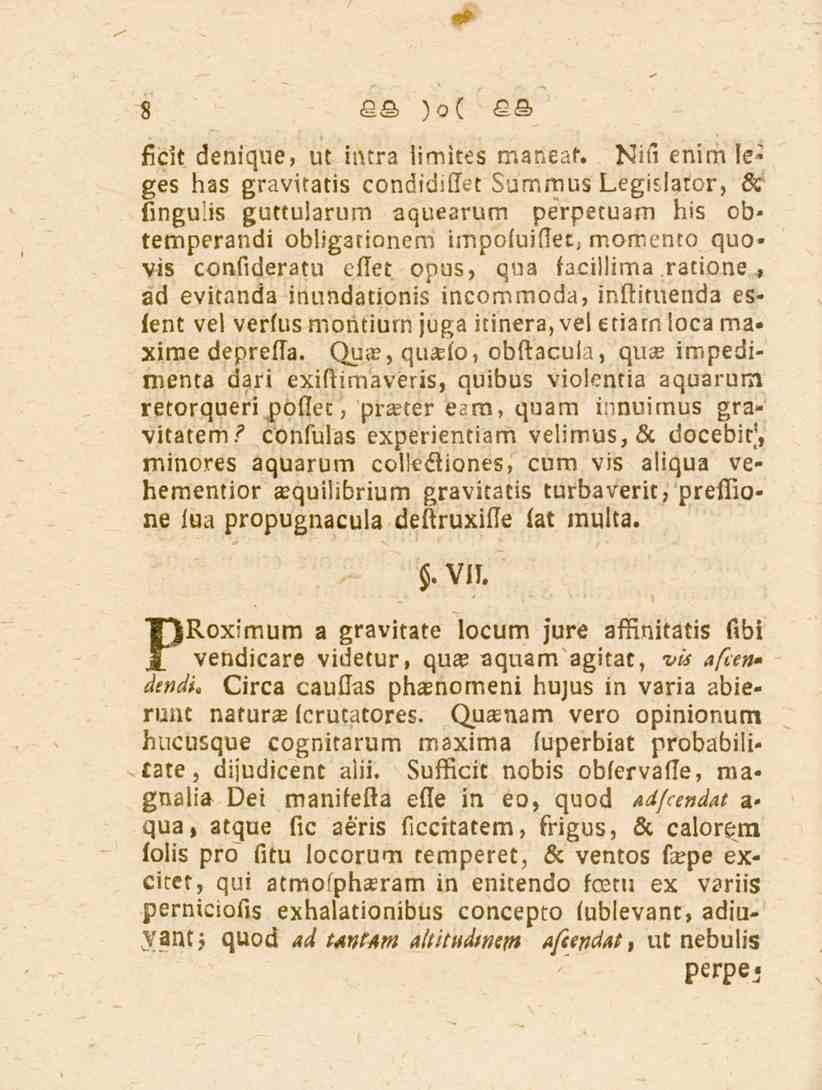 8 ficit denique, vt intra limites maneaf. Nifi enim le; ges has gravitatis condidiffet Summus Legislator, & fingulis guttularum aquearum perpetuam his obtemperandi obligationens impofuiflet.