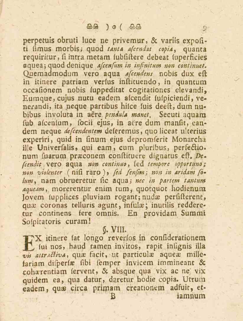 perpetuis obruti luce ne privemur, & variis expofiti fimus morbis; quod tanta afcendat copia, quanta requiritur, fi intra metam fubfiftere debeat (uperficies aqueajquod denique afcenfum in infinitum