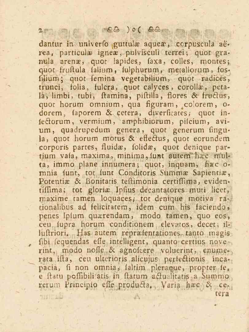 2 dantur in univerfo.guttulae aqueae, ccrpuscula ae«rea, particulee ignea?, pulvisculi terrei-, quot granula arena?