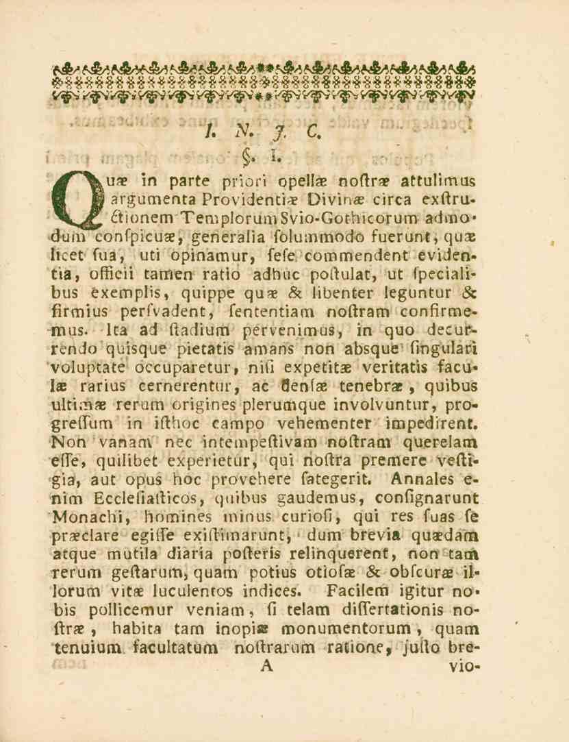 /. _V. J. C.. i. in parte priori opella? noftrae attulimus uae B argumenta Providena* Divina; circa exftru- <rrtionem TemplorumSvio-Gothicorum admo* dum confpicuae, generalia folummodo fuerunt, qu.