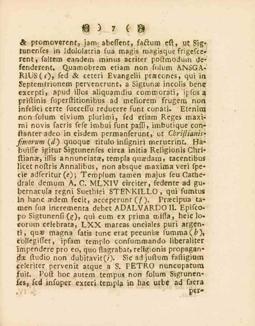 7 & promoverent, jam abeffent, fa&um eft, ut Sig* tunenfes in Idoiolatria fua magis magisque frigefcerent, faltern eandem minus acriter poftmodum defenderent.