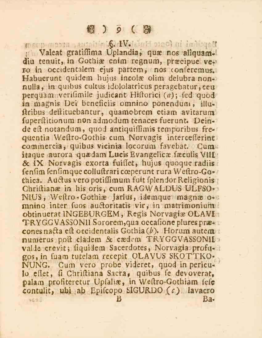 9 Valeat gratiflima Uplandiai quae nos aliquamdiu tenuit, in Got_ii_e enim regnum, praeeipue ver-o in occidentalem ejus partern, nos conferemus. Habuerunt quidem hujus incola?