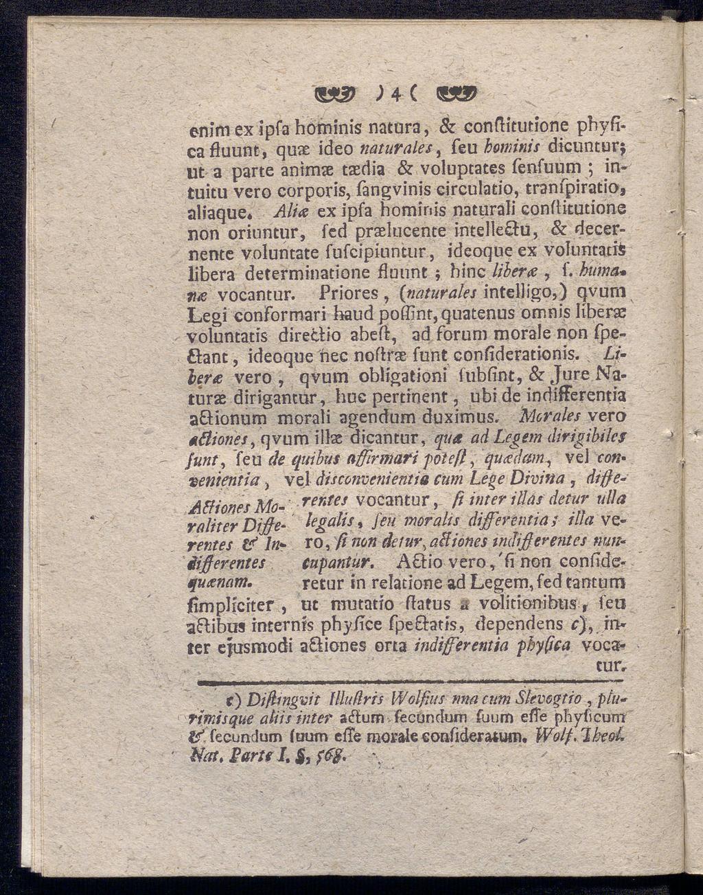 ' ; 4 c enim exipfa hominis natura, & conftitutione pbyficafluunt, quae ideo naturales, feu hominis dicunturf ut a parte animχ taedia & voluptates fenfuum ; intuitu vcro corporis, Fangvinis