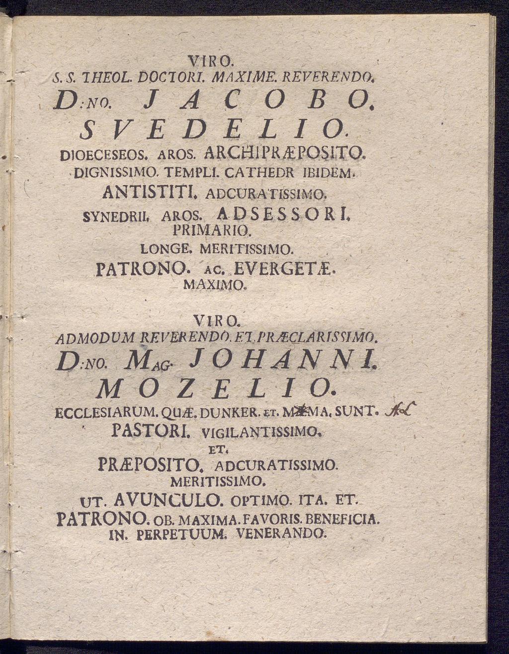 VIR O. S. S. HiEOL. DOCIORI. MAXIME. REVERENDO, d:no. j a c o b s ve d el i ö AROS. ARCHlPRiEPOSITO. DIOECESEOS. DIGNISS1M0. TEMPLI. CATHEDR IBIDEM. ANTISTITI. ADCÜRATISSIMO. synedrii. aros. primario.