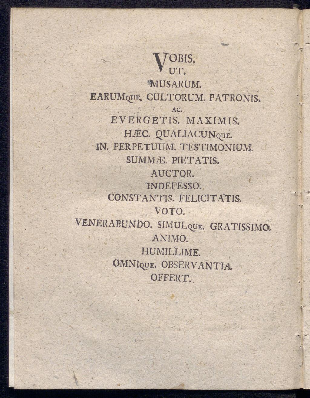 ΥΤ 1 "OBIS. UT. 'MUSARUM. EARUMque, CULTORUM. PATRONI& A C. EVERGETIS. MAXIMIS. HiEC. QUALIACUNque. IN. PERPETUUM. TESTIMONIUM. SUMMiE.