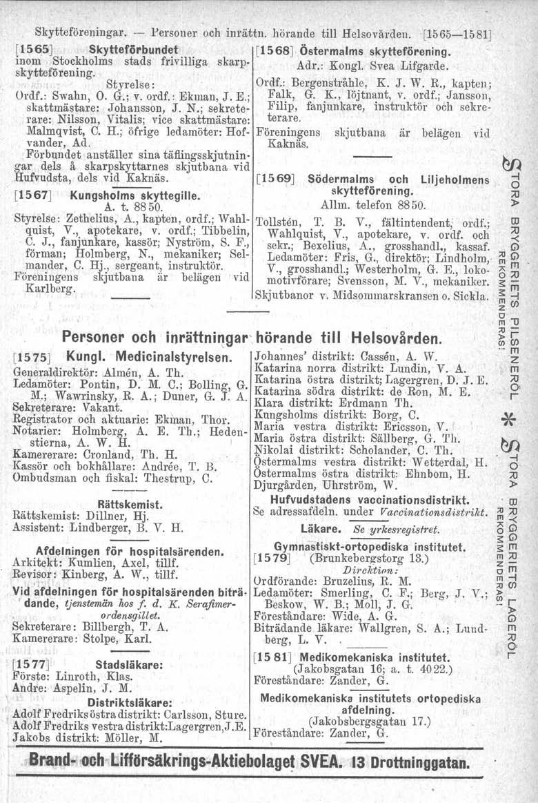 Skytteföeninga. - Pesone och inättn. höande till Helsovåden, [1565-1581J [1565J Skytteföbundef [1568J Östeals skytteföening. ino Stockhols stads fivilliga skap. Ad.: Kongl. Svea Lifgade.