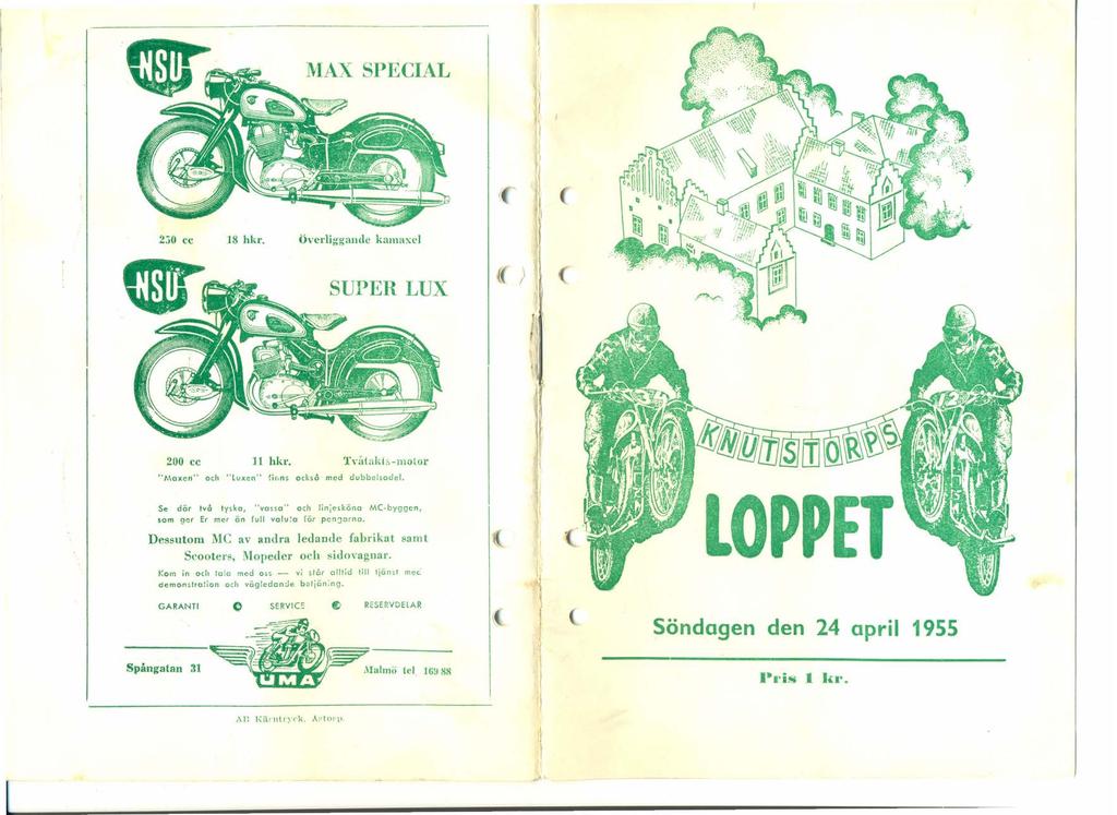 MAX SPECAL 2:;0 cc 18 hkr. överliggande kamaxel SUPER LUX ) 200 cc 11 hkr. Tvåtakts-motor "Maxen" och "luxen" lir,ns också med dubbelsadel.