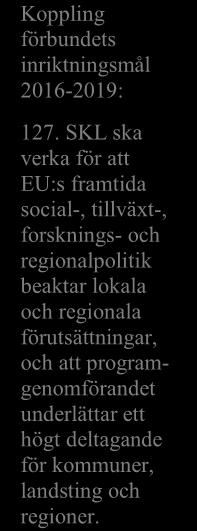 Klicka här för att ange datum. Vårt dnr: 4 (21) Sami Khalifeh Avdelningen för administration A. EU:s framtida långtidsbudget efter 2020 Koppling förbundets inriktningsmål 2016-2019: 127.