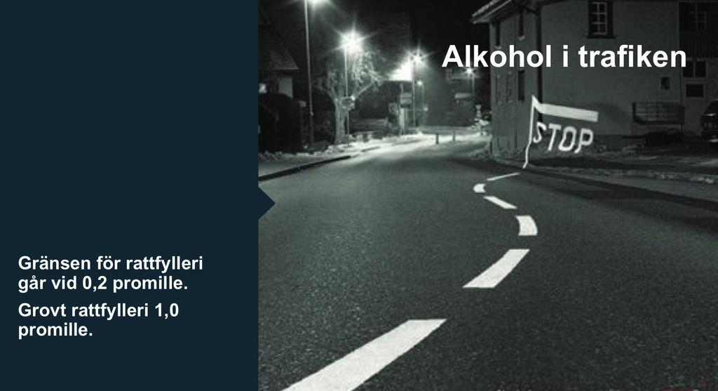 Bild 8. Alkohol i trafiken Gränsen för rattfylleri är 0,2 promille alkohol i blodet. Grovt rattfylleri 1,0 promille.