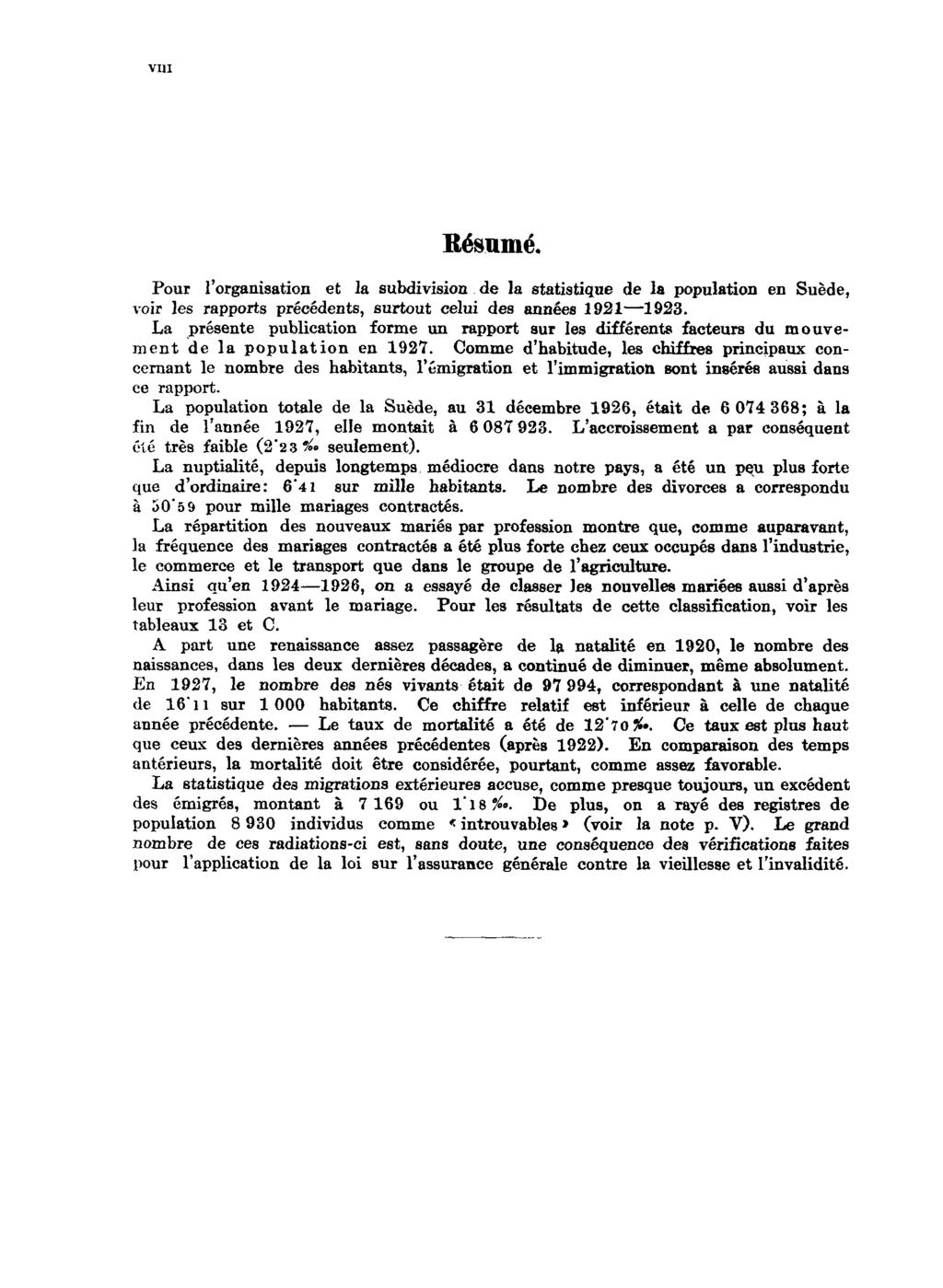 VIII Résumé. Pour l'organisation et la subdivision de la statistique de la population en Suède, voir les rapports précédents, surtout celui des années 1921 1923.