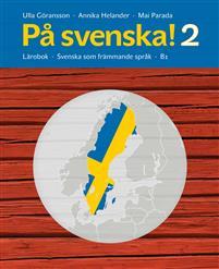 På svenska! 2 Lärobok PDF ladda ner LADDA NER LÄSA Beskrivning Författare: Ulla Göransson. På svenska! 2 är ett läromedel i svenska som främmande språk.