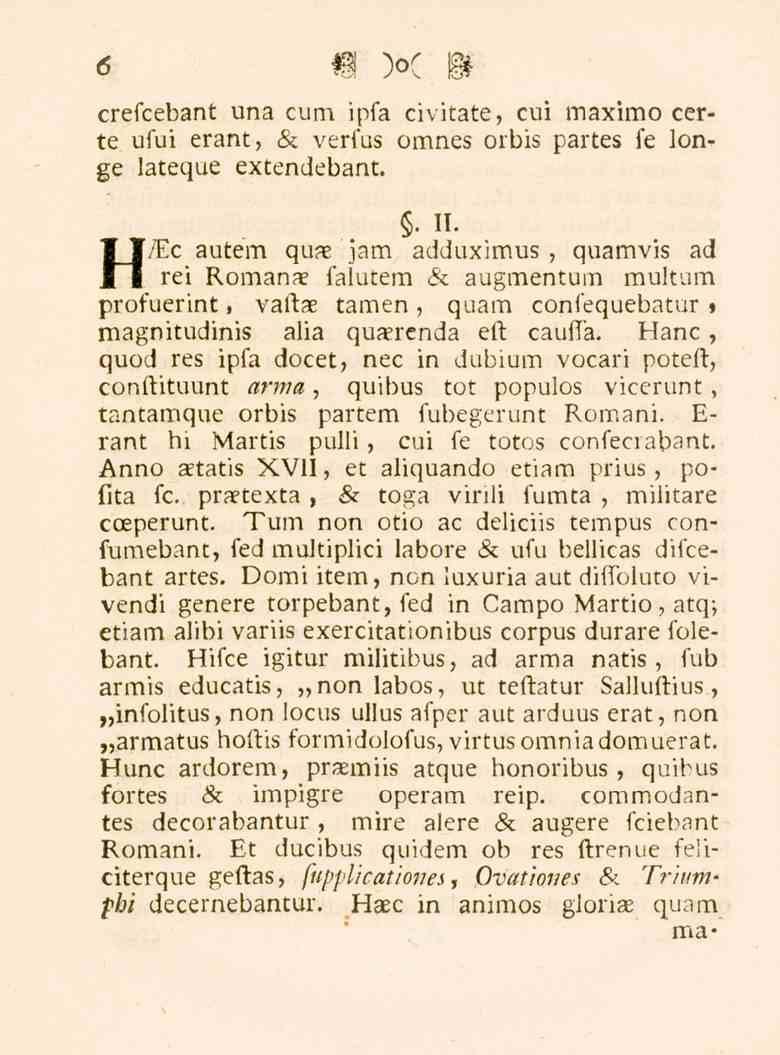 6 crefcebant una cum ipfa civitate, cui maximo certe ufui erant, & verfus omnes orbis partes fe longe lateque extendebant.. qua 11. jam adduximus,.