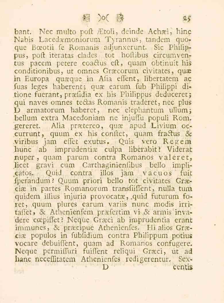 bänt. Nec nrulto poft /Etoii, deinde Achaei, hinc Nabis Lacedaemoniorum Tyrannus, tandem quoque Bceotii fe Romanis adjunxerunt.