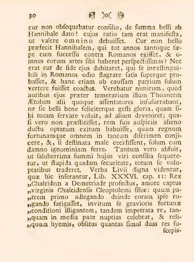 30 cur non obfequebatur confilio, de fumma belii ab Hannibale dato? cujus ratio tam erat manifefta, ut valere omn in o debuiffet.