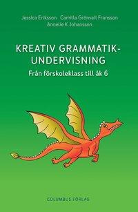 Kreativ grammatikundervisning : från förskoleklass till åk 6 PDF ladda ner LADDA NER LÄSA Beskrivning Författare: Jessica Eriksson.