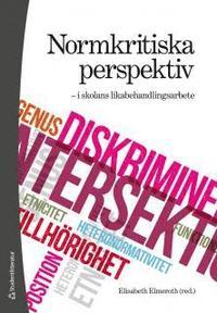 Normkritiska perspektiv - i skolans likabehandlingsarbete PDF ladda ner LADDA NER LÄSA Beskrivning Författare: Elisabeth Elmeroth.