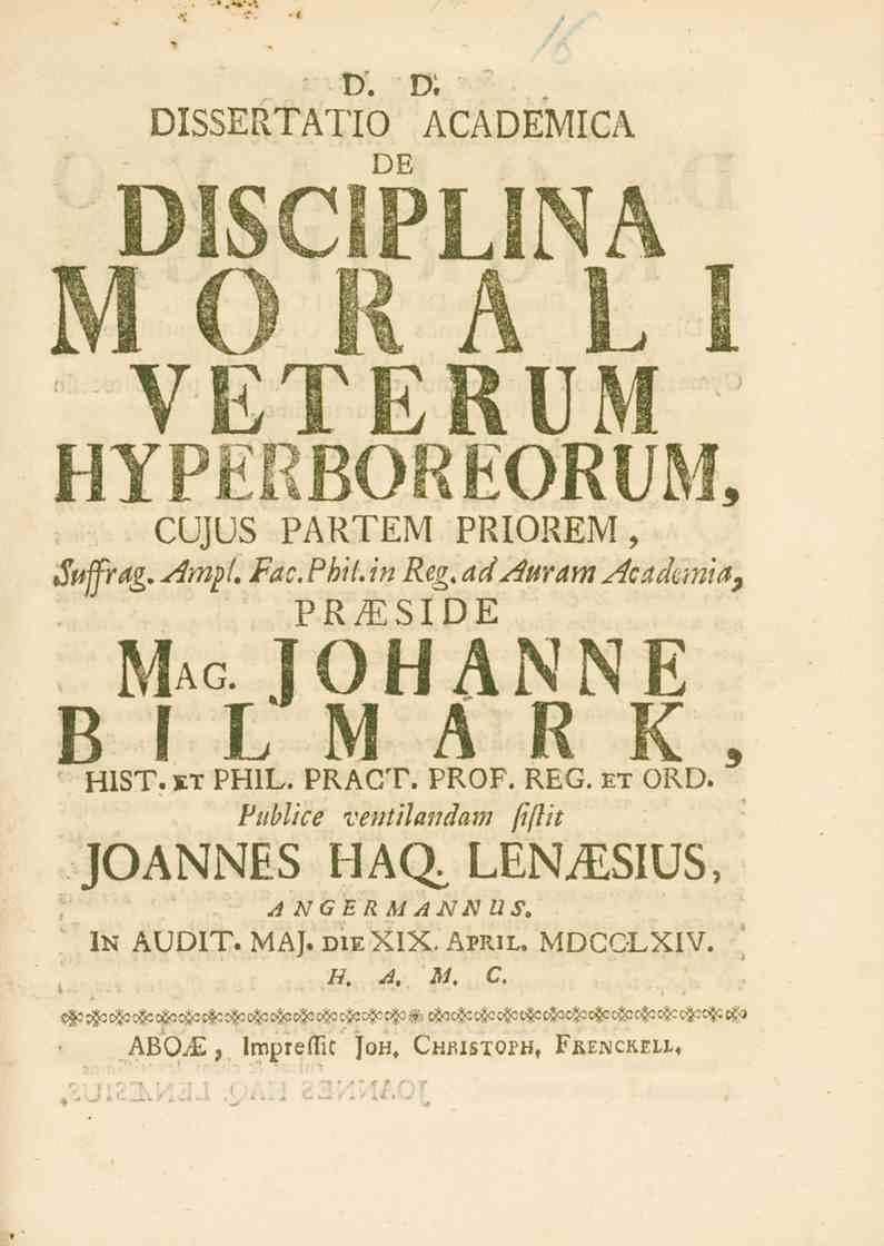 DISSERTATIO d. d; DE ACADEMICA «fe/ Hall t*l KS--4.«MK EK/83 i*&j il U HT^ Kim EP w 9 HYPtfRBORKORUM, CUjUS PARTEM PRIOREM, Sttffrag. Ampi. Fac. Pbil. in Reg. adauram Acadcmia, PR/ESIDE Mag.