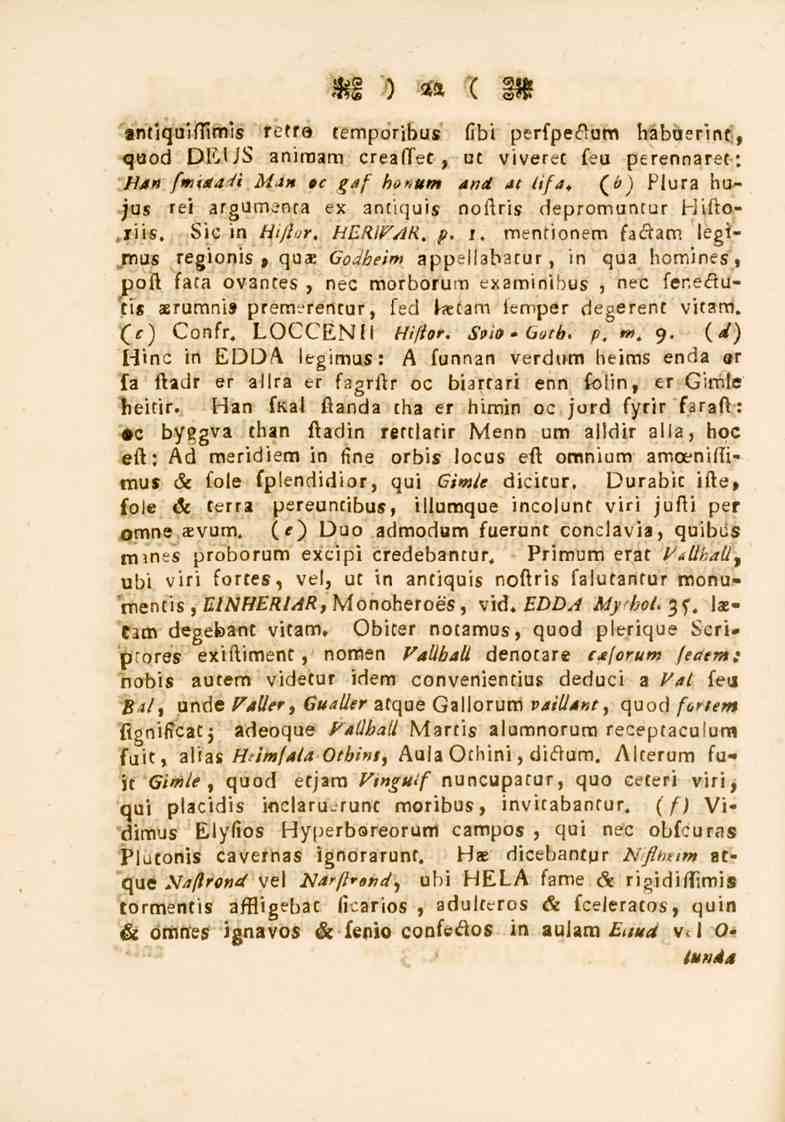 22 antiquiltimis retro temporibus fibi perfpeflum habuerint, quod DEUS aniraam crealtet, ut viveret feu perennaret: Han fmidadi Man oc gaf honttm and at lifa, {b) Plura hujus rei argumenta ex