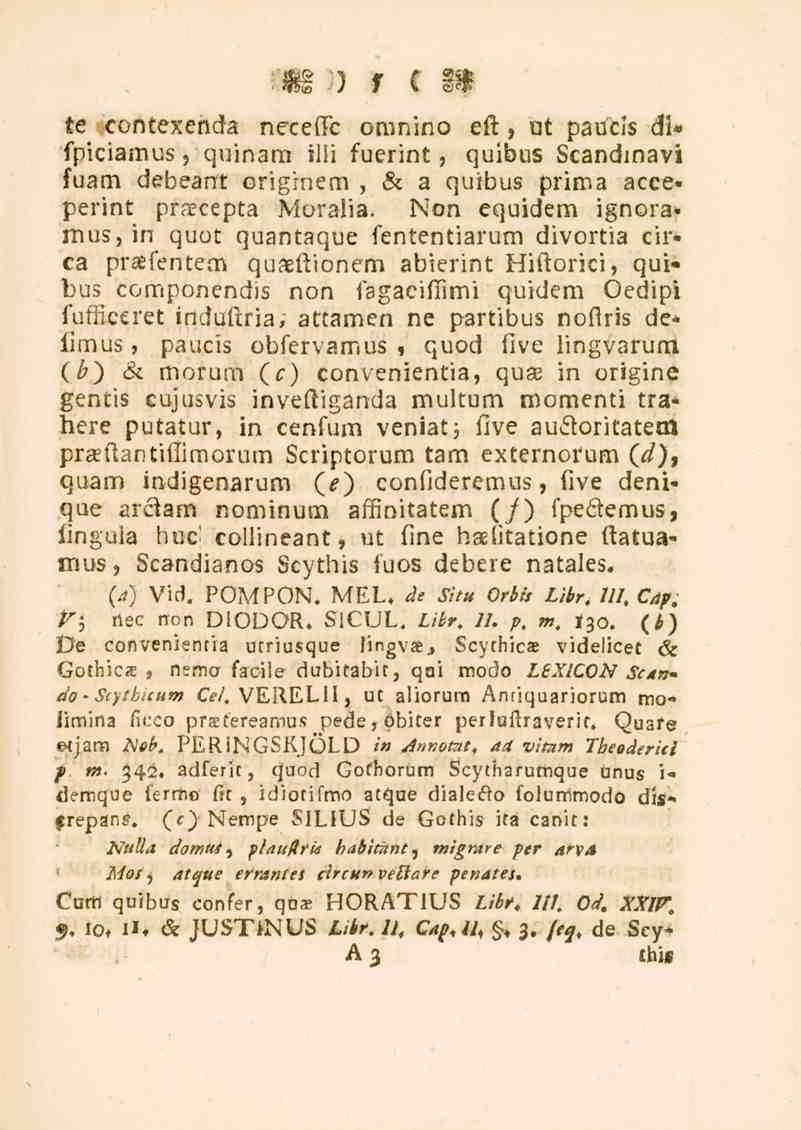 5 te contexenda neceffc oronino eft, ut paiicis di* fpiciamus, quinam illi fuerint, quibus Scandinavi fuam debeant originem, & a quibus prima acceperint praecepta Moralia.