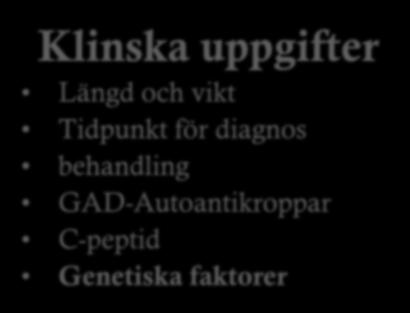 Exponeringsinformation Klinska uppgifter Längd och vikt Tidpunkt för diagnos behandling GAD-Autoantikroppar