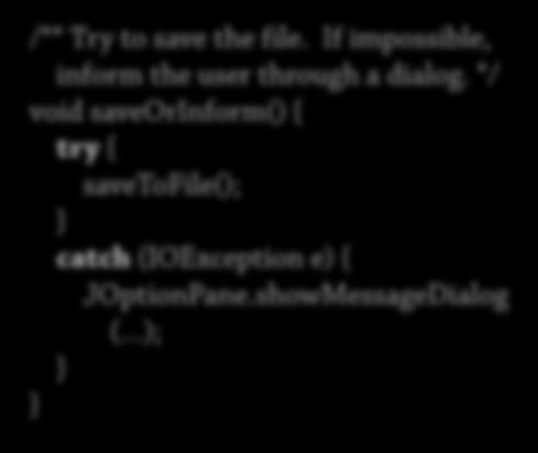 Hantera 4: Fånga och informera Ibland säger kontraktet att man själv ska informera användaren /** Try to save the file. If impossible, inform the user through a dialog.