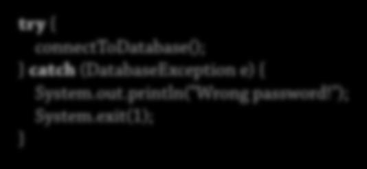 Felfel 1: Fånga och gissa 33 try { connecttodatabase(); catch (DatabaseException e) { System.out.