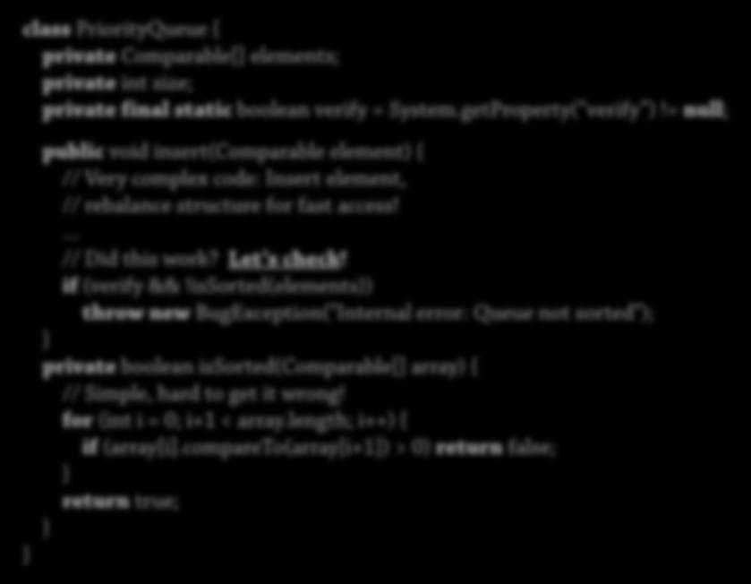 Assertions 3: Prestanda 48 class PriorityQueue { private Comparable[] elements; java Dverify=true private int size; private final static boolean verify = System.getProperty( verify )!