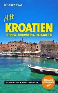 Mitt Kroatien : Istrien, Kvarner och Dalmatien PDF EPUB