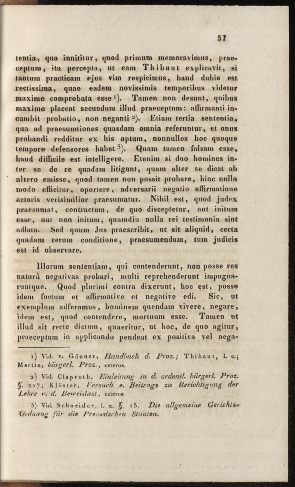 (entia, qua innitilur, quod primum memoravimus, prae«ceptum, ita percepta, ut eam Thibaut explicavit, si tantum practicam ejus vim respicimus, haud dubie est rectissima, quae eadem novissimis