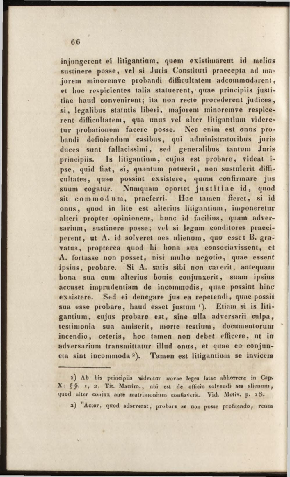 GO injungerent ei litigantium, quem existimarent id méfias sustinere posse, vel si Juris Constituti praecepta ad majorent minoremve probandi difficultatem adeommodarent, et hoc respicientes talia