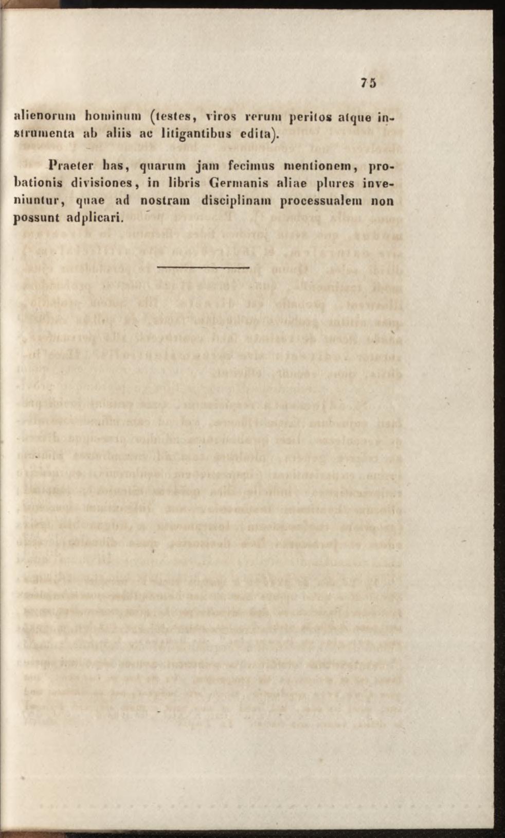 ! alienorum hominum (testes, viros rerum peritos atque instrumenta ah aliis ac litigantibus edita).