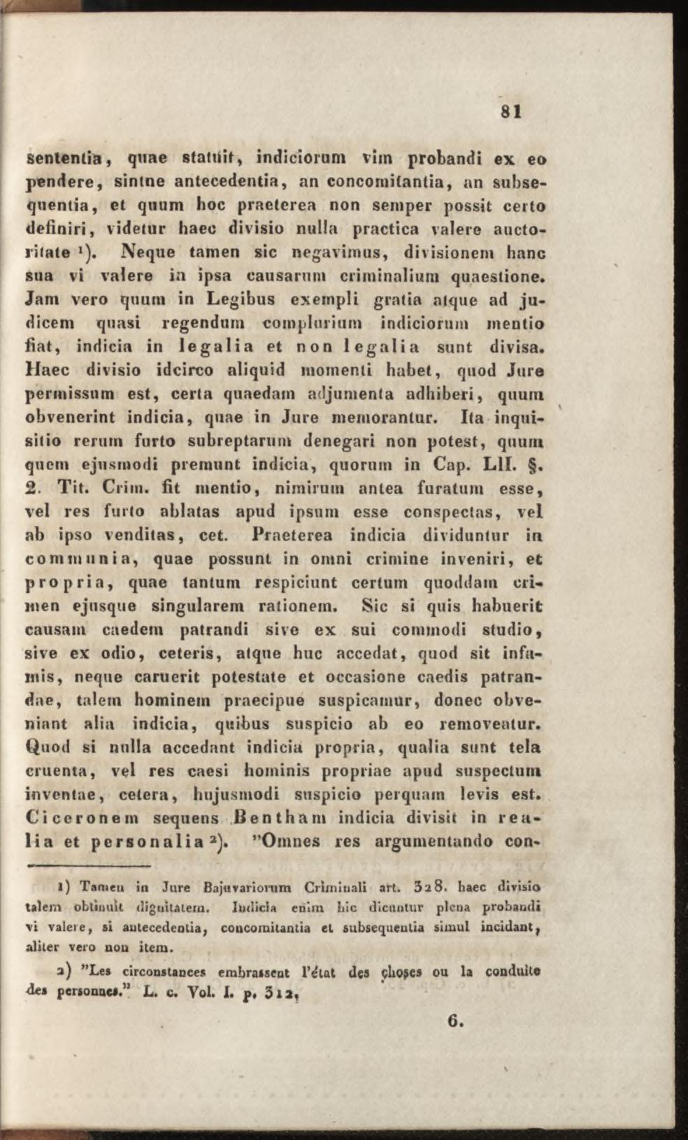 sententia, quae statuit, indiciorum vim probandi ex eo pendere, sintne antecedentia, an conconiitantia, an subsequentia, et quum hoc praeterea non semper possit certo definiri, videtur haec divisio