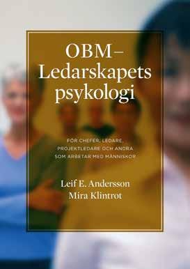 OBM Ledarskapets psykologi OBM står för Organizational Behavior Management och visar på ett enkelt och pedagogiskt sätt hur modern psykologisk kunskap kan användas i ledarskap och