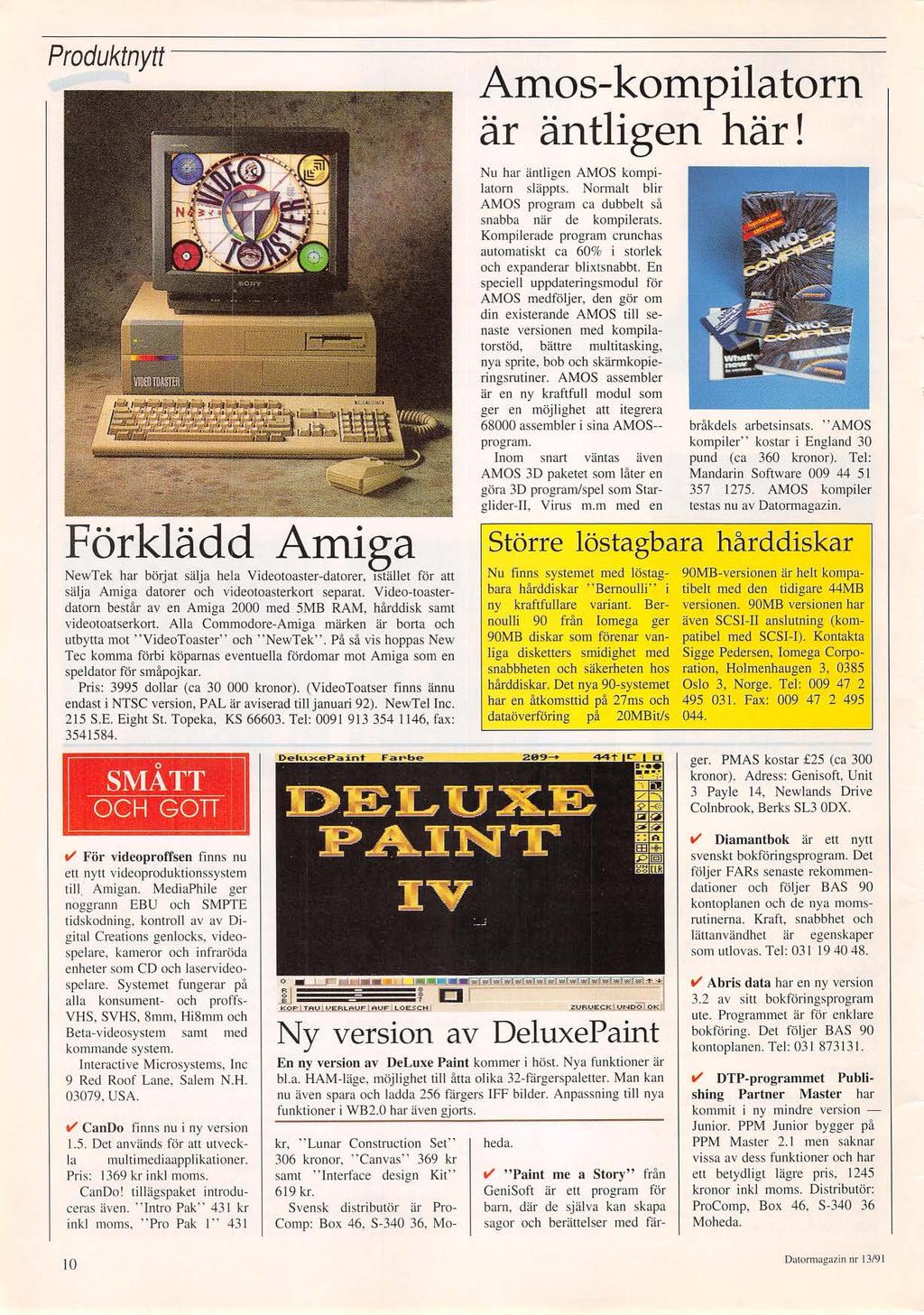 Produktnytt Förklädd Amiga NewTek har borjat sälja hela V1deotoaster-datorer, istället för att sälja Amiga datorer och videotoasterkort separat.