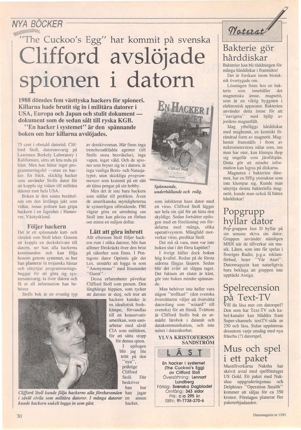 NYA BÖCKER "The Cuckoo's Egg" har kommit på svenska Clifford avslöjade spionen 1 datorn 1988 dömdes fem västtyska hackers för spioneri.