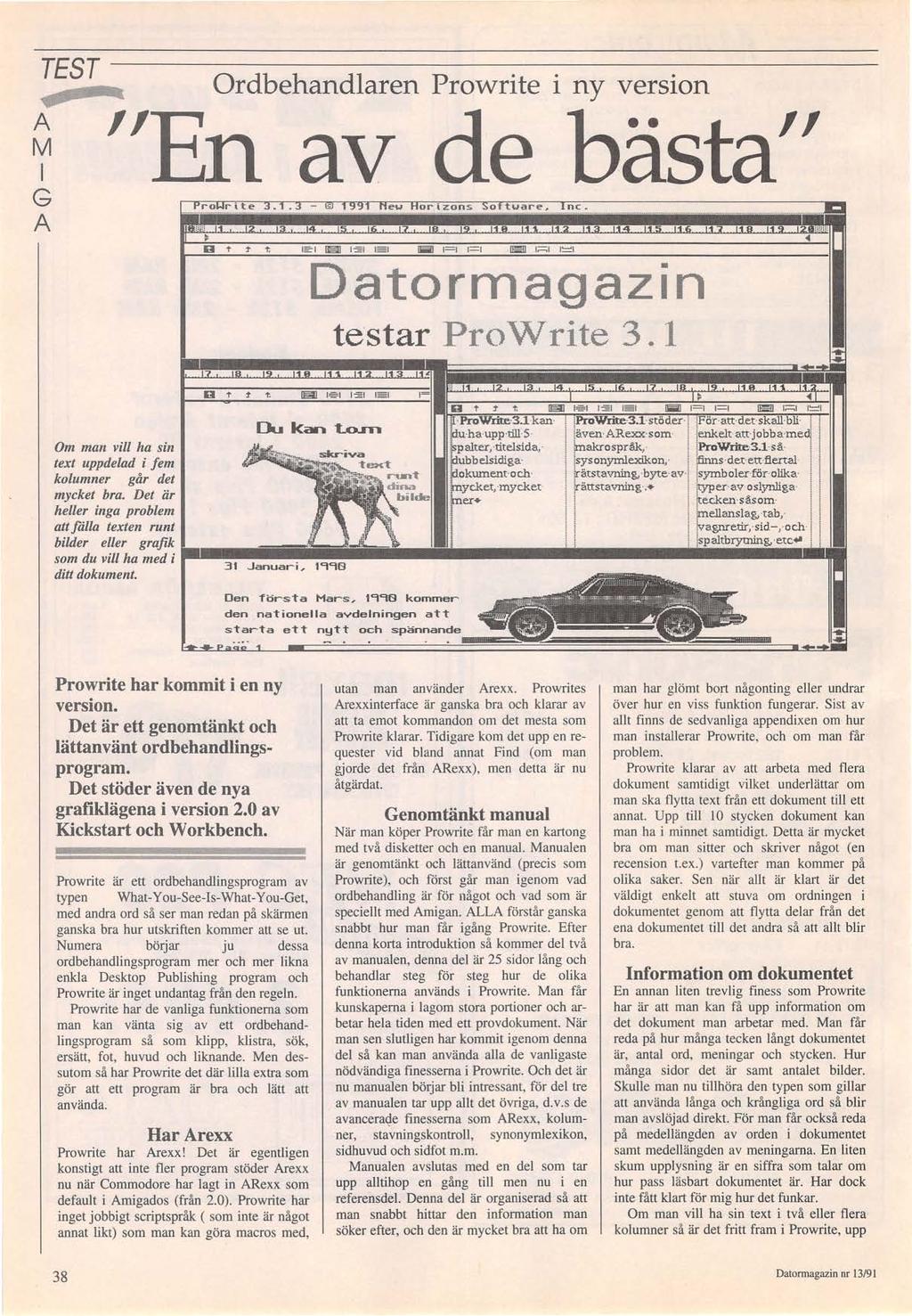 ., A TEST M I G A 4 Ordbehandlaren Prowrite i ny version ''En av de bästa'' Datormagazin testar :Pro Write 3. 1 D.,. Om ma11 vill ha si11 text uppdelad i fem kolum11er går det mycket bra.