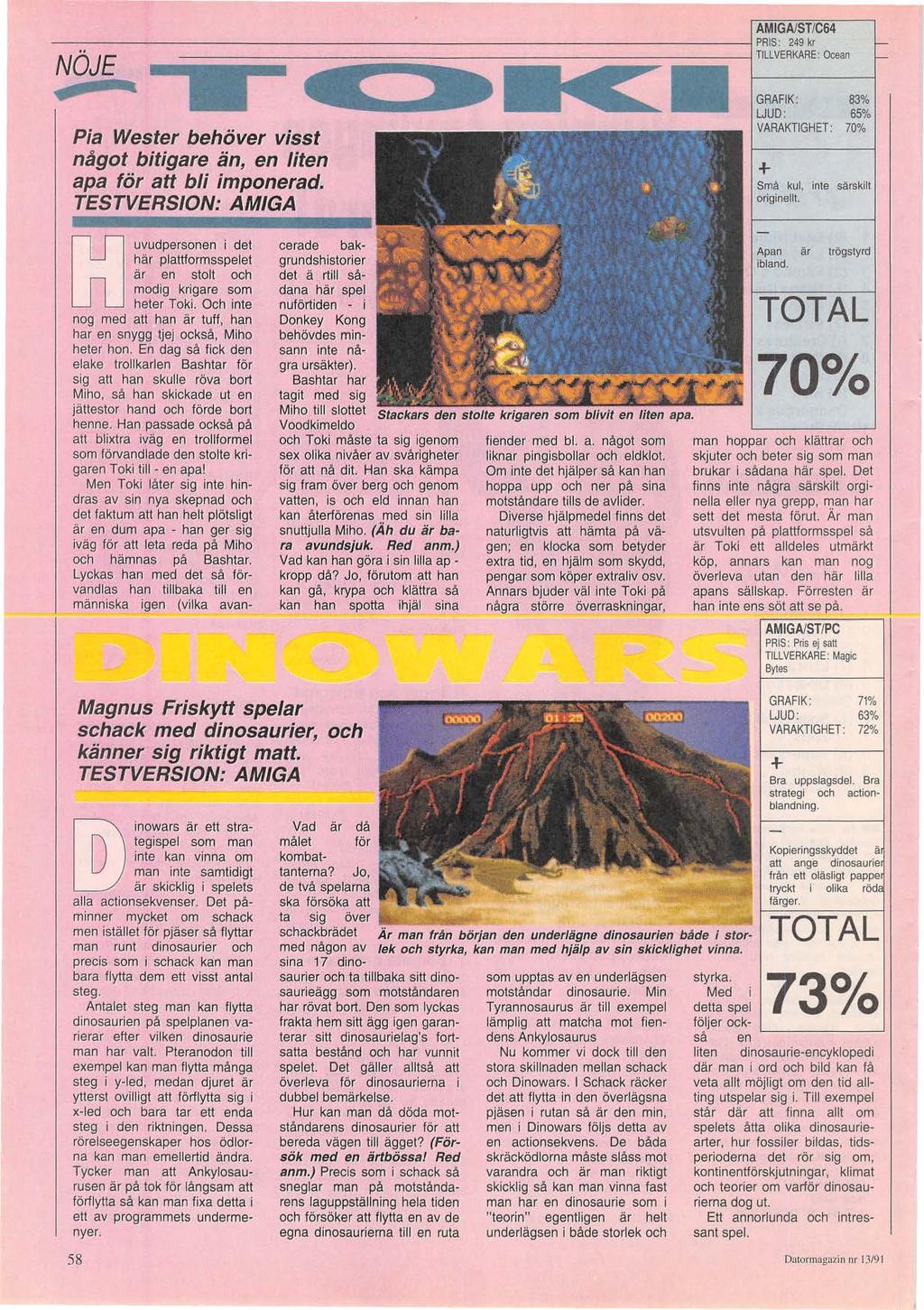 AMIGA/ST/C64 -------------------------------------------; PRIS: 249 kr ~ÖJf Z --------- -------------------, TILLVERKARE: Ocean - GRAFIK: 83% LJUD : 65% VARAKTIGHET: 70% Pia Wester behöver visst