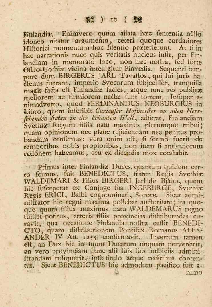 10 Finlartdi. Enimvero quum allatahase fentenria nullo idoneo nitatur argumento, ceteri quoque cordaciores Hiftorici momentum hoc filentio prasterierunt.