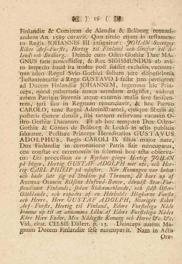 16 Finlandias & Comitem de Alandia & Braborg renuntiandum An. 1589 curavit.