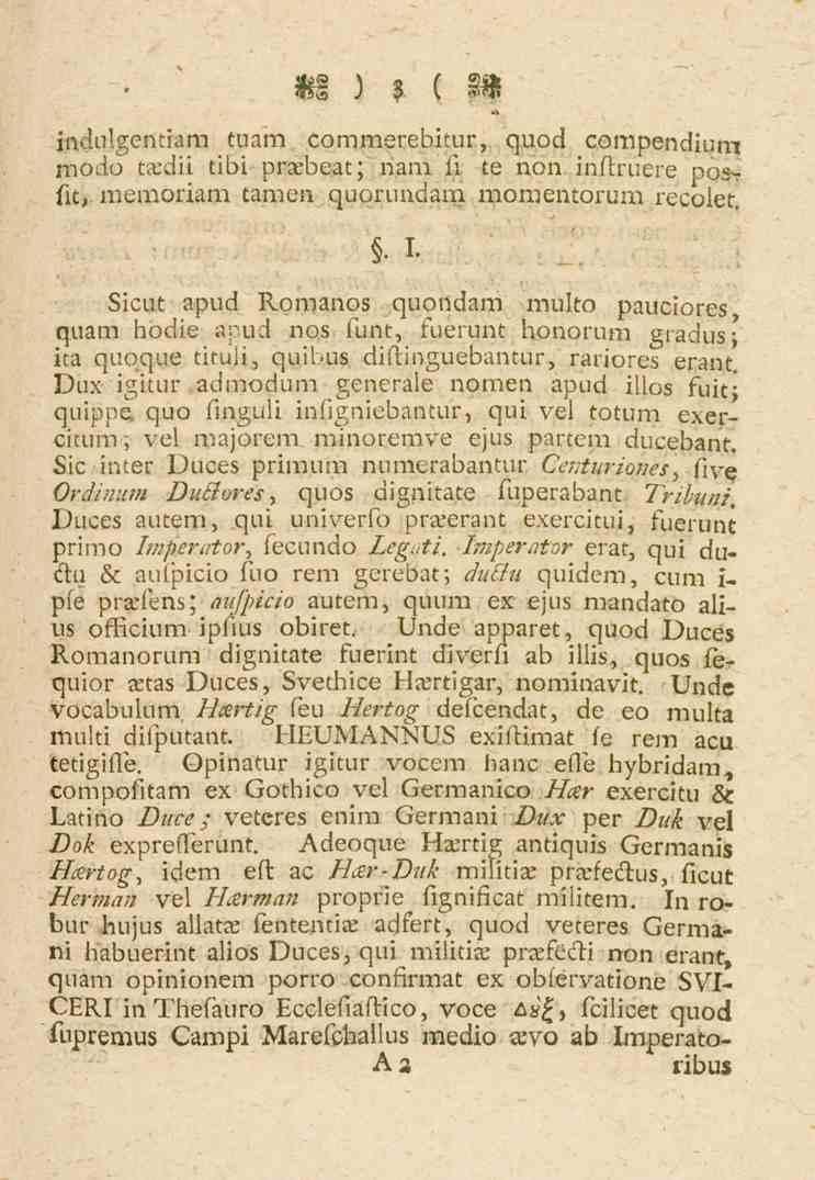 3 indulgentiam tuam commerebitur, quod compendium niodo tjedii tibi prxbeat; nam fite non inftruere oo«t fit> memoriam tarnen quorundam momentorum recoiet. " I.